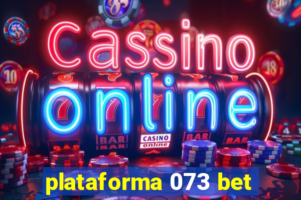 plataforma 073 bet